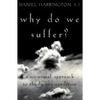 Why Do We Suffer?: A Scriptural Approach to the Human Condition - Paperback