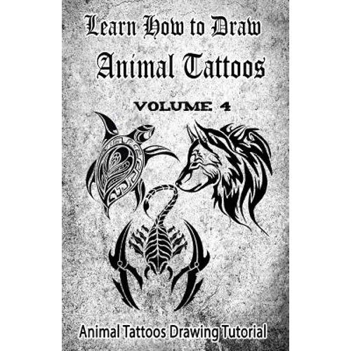 Learn How to Draw Animal Tattoos: Animal Tattoos Drawing Tutorial - Paperback