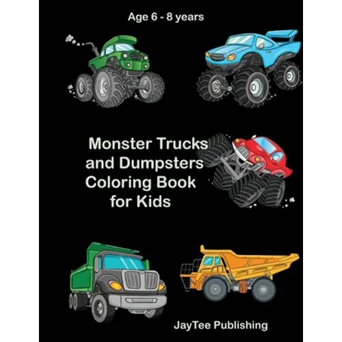 Monster Trucks and Dumpsters Coloring Book for Kids: Age 6 - 8 years - Paperback