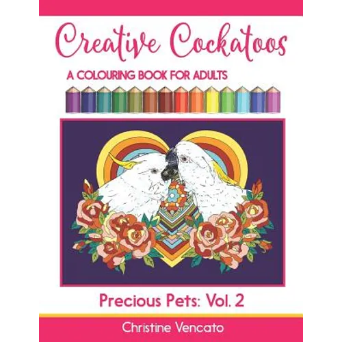 Creative Cockatoos: A Colouring Book For Adults - Paperback