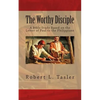 The Worthy Disciple: A Bible Study Based on the Letter of Paul to the Philippians - Paperback