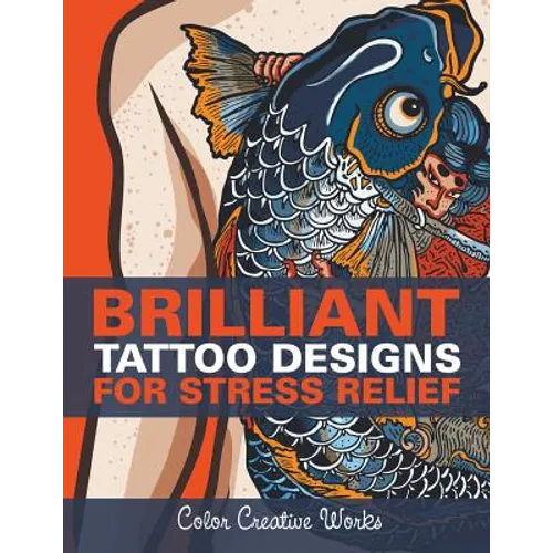 Brilliant Tattoo Designs For Stress Relief - Paperback