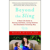 Beyond the Sling: A Real-Life Guide to Raising Confident, Loving Children the Attachment Parenting Way - Paperback