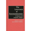 The Language of Sadomasochism: A Glossary and Linguistic Analysis - Hardcover