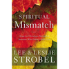 The Spiritual Mismatch: Hope for Christians Married to Someone Who Doesn't Know God - Paperback
