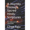 A Journey through Sacred Hindu Scriptures: The Vedas and the Upanishads - Paperback