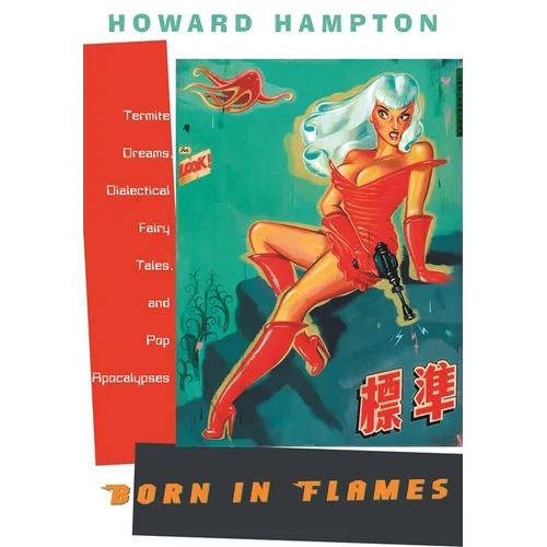 Born in Flames: Termite Dreams, Dialectical Fairy Tales, and Pop Apocalypses - Paperback