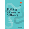 Building a Career in Software: A Comprehensive Guide to Success in the Software Industry - Paperback