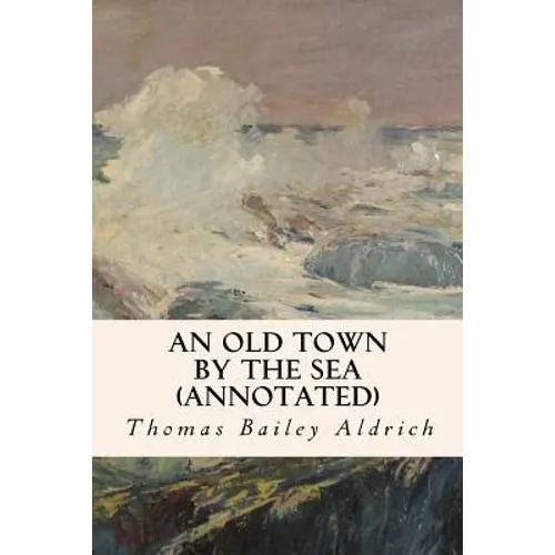 An Old Town By the Sea (annotated) - Paperback