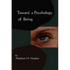Toward A Psychology of Being-Reprint of 1962 Edition First Edition - Paperback