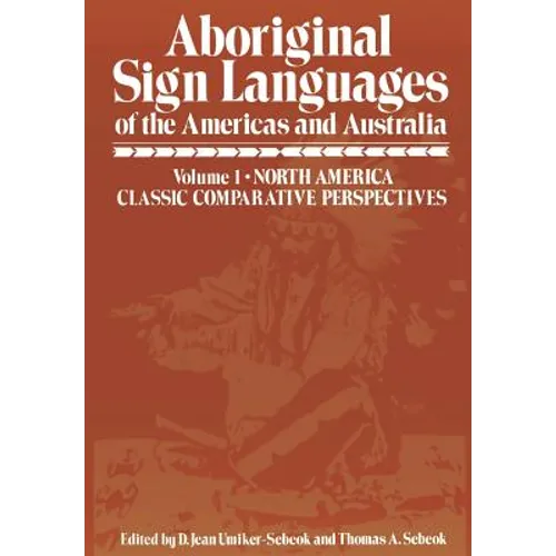Aboriginal Sign Languages of the Americas and Australia: Volume 1; North America Classic Comparative Perspectives - Paperback