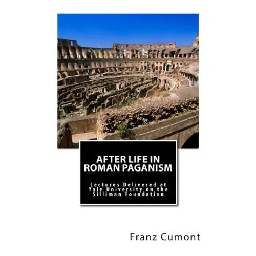 After Life in Roman Paganism: Lectures Delivered at Yale University on the Silliman Foundation - Paperback