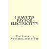 I Have To PAY For Electricity?! Ten Steps to Adulting and More - Paperback