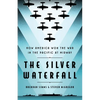 The Silver Waterfall: How America Won the War in the Pacific at Midway - Hardcover