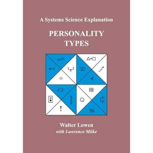 Personality Types: A Systems Science Explanation - Paperback