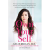 Own Your Self: The Surprising Path Beyond Depression, Anxiety, and Fatigue to Reclaiming Your Authenticity, Vitality, and Freedom - Paperback