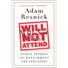 Will Not Attend: Lively Stories of Detachment and Isolation - Paperback