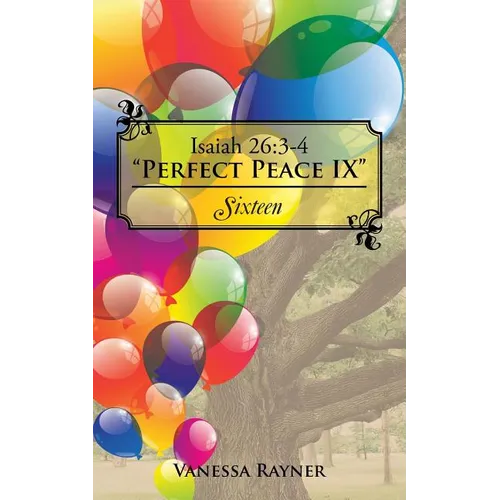 Isaiah 26: 3-4 "Perfect Peace IX" Sixteen - Paperback
