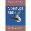 Spiritual Gifts: Spiritual gifts are a taste of the powers of the age to come - Paperback