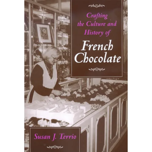 Crafting the Culture and History of French Chocolate - Paperback