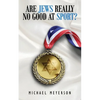 Are Jews Really No Good At Sport? - Paperback