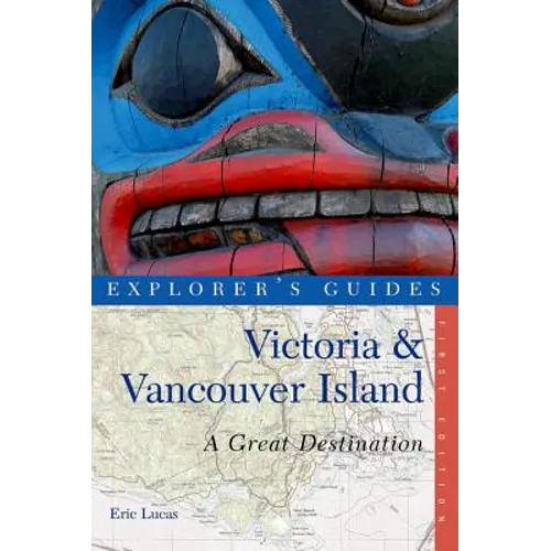 Explorer's Guide Victoria & Vancouver Island: A Great Destination - Paperback