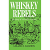 Whiskey Rebels: The Story of a Frontier Uprising - Paperback