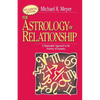 The Astrology of Relationships: A Humanistic Approach to the Practice of Synastry - Paperback