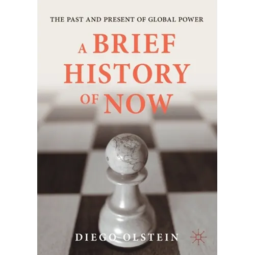 A Brief History of Now: The Past and Present of Global Power - Paperback