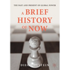 A Brief History of Now: The Past and Present of Global Power - Paperback