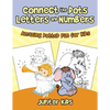 Connect the Dots Letters and Numbers: Amazing Dotted Fun for Kids - Paperback