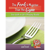 The Fork Is Mightier Than the Gym: Your Guide to Life-Changing Results - Paperback