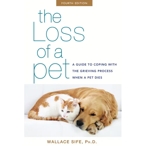 The Loss of a Pet: A Guide to Coping with the Grieving Process When a Pet Dies - Paperback