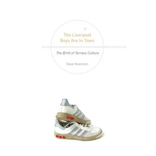 The Liverpool Boys are in Town: The Birth of Terrace Culture - Paperback