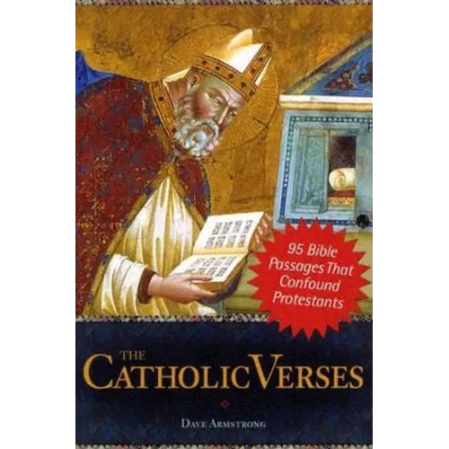 The Catholic Verses: 95 Bible Passages That Confound Protestants - Paperback