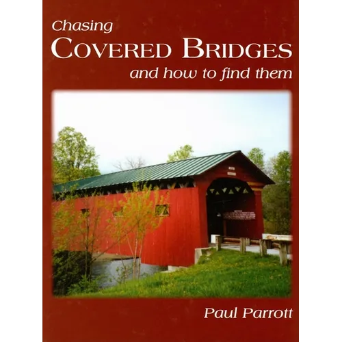 Chasing Covered Bridges: And How to Find Them - Paperback