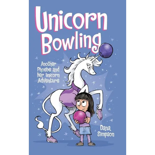 Unicorn Bowling: Another Phoebe and Her Unicorn Adventure - Hardcover