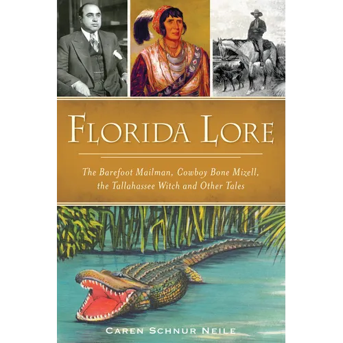 Florida Lore: The Barefoot Mailman, Cowboy Bone Mizell, the Tallahassee Witch and Other Tales - Paperback