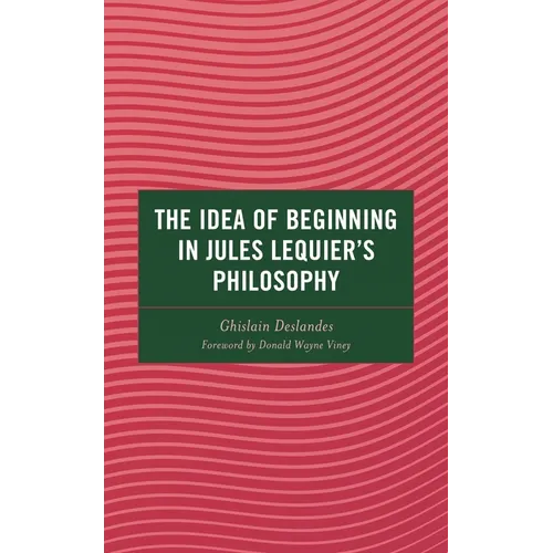 The Idea of Beginning in Jules Lequier's Philosophy - Hardcover