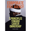 Corporate Free Agency: 7 Principles Toward Career Ownership - Paperback