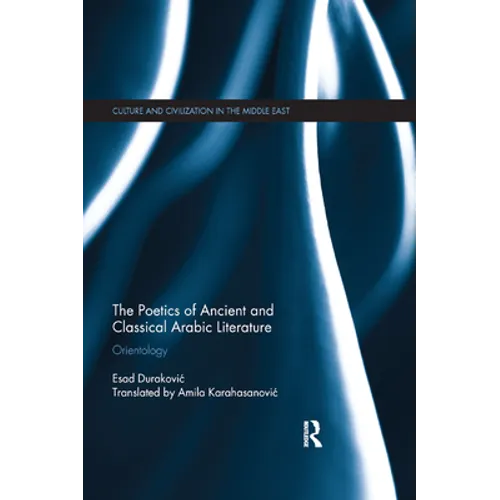 The Poetics of Ancient and Classical Arabic Literature: Orientology - Paperback