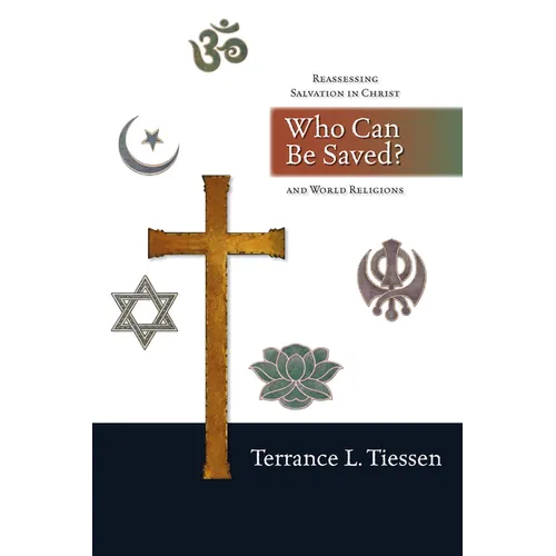 Who Can Be Saved?: Reassessing Salvation in Christ and World Religions - Paperback