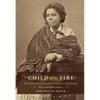 Child of the Fire: Mary Edmonia Lewis and the Problem of Art History's Black and Indian Subject - Paperback