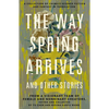 The Way Spring Arrives and Other Stories: A Collection of Chinese Science Fiction and Fantasy in Translation from a Visionary Team of Female and Nonbi - Paperback