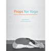 Props for Yoga - Volume 2: Sitting Asanas and Forward Extensions - Paperback