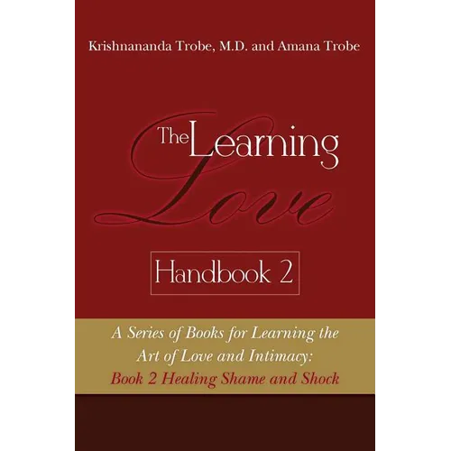 The Learning Love Handbook 2 Healing Shame and Shock - Paperback