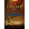 Trump and the Resurrection of America: Leading America's Second Revolution - Hardcover