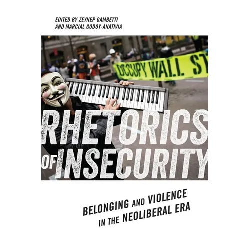 Rhetorics of Insecurity: Belonging and Violence in the Neoliberal Era - Hardcover