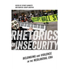 Rhetorics of Insecurity: Belonging and Violence in the Neoliberal Era - Hardcover