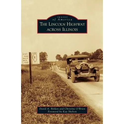 Lincoln Highway Across Illinois - Hardcover